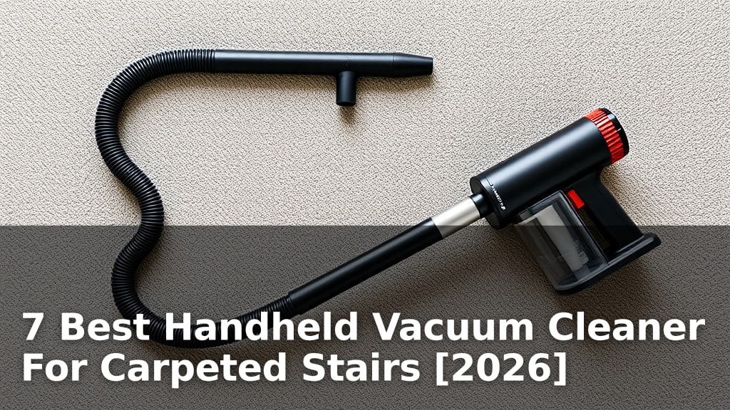 7 Best Handheld Vacuum Cleaner For Carpeted Stairs [2026]