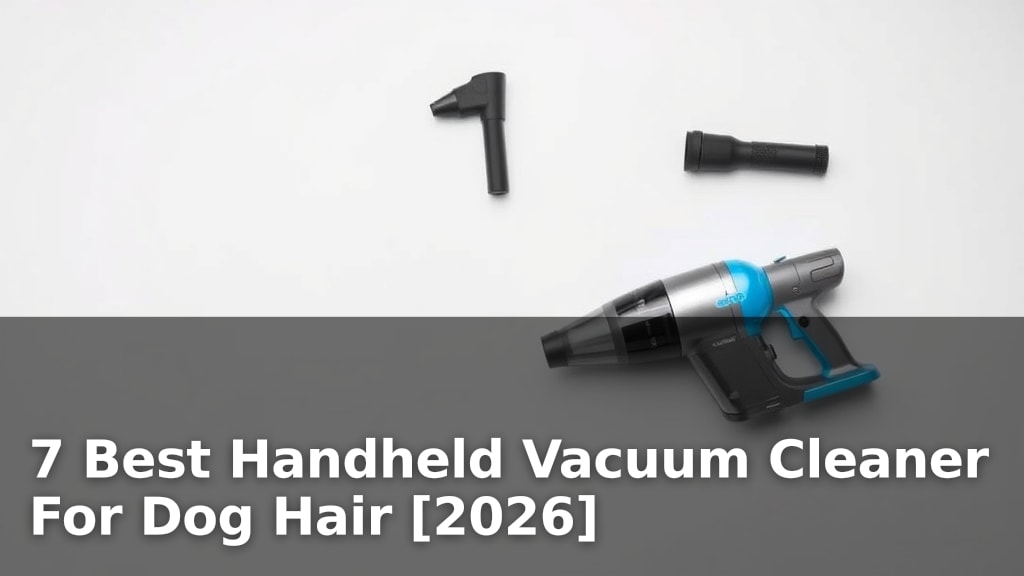 7 Best Handheld Vacuum Cleaner For Dog Hair [2026]