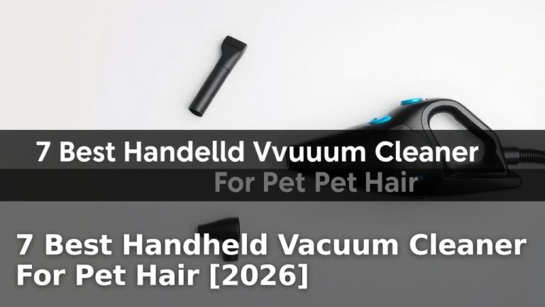 7 Best Handheld Vacuum Cleaner For Pet Hair [2026]