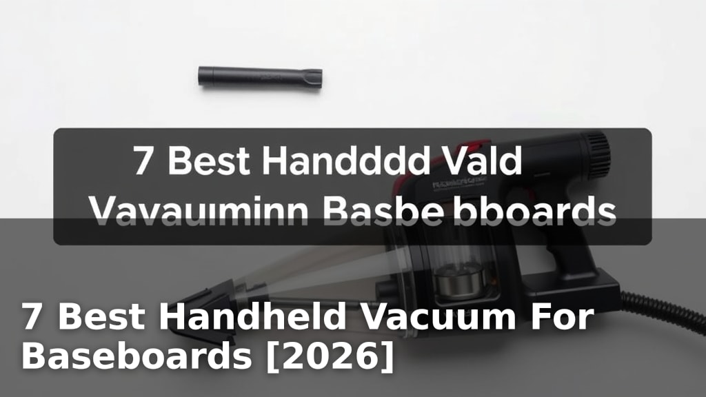 7 Best Handheld Vacuum For Baseboards [2026]