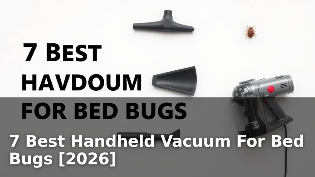 7 Best Handheld Vacuum For Bed Bugs [2026]