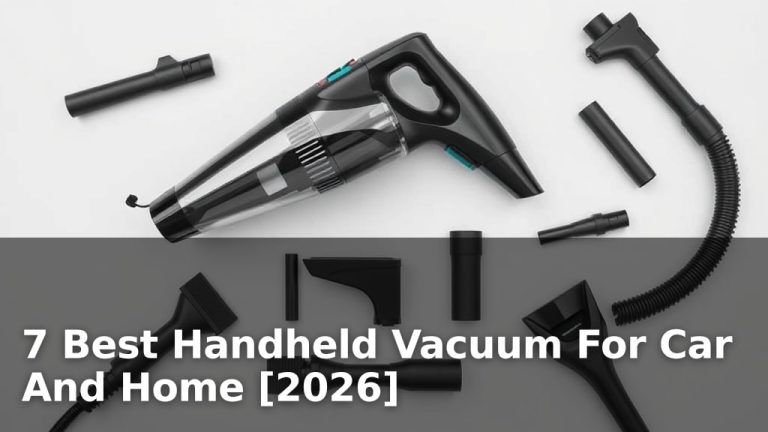 7 Best Handheld Vacuum For Car And Home [2026]