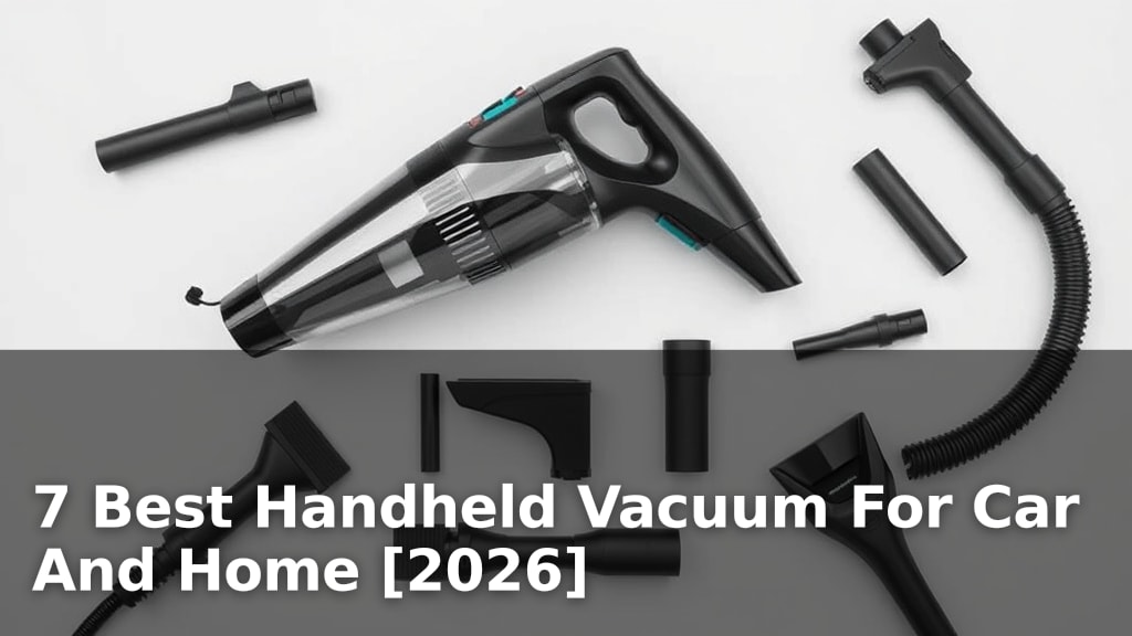 7 Best Handheld Vacuum For Car And Home [2026]