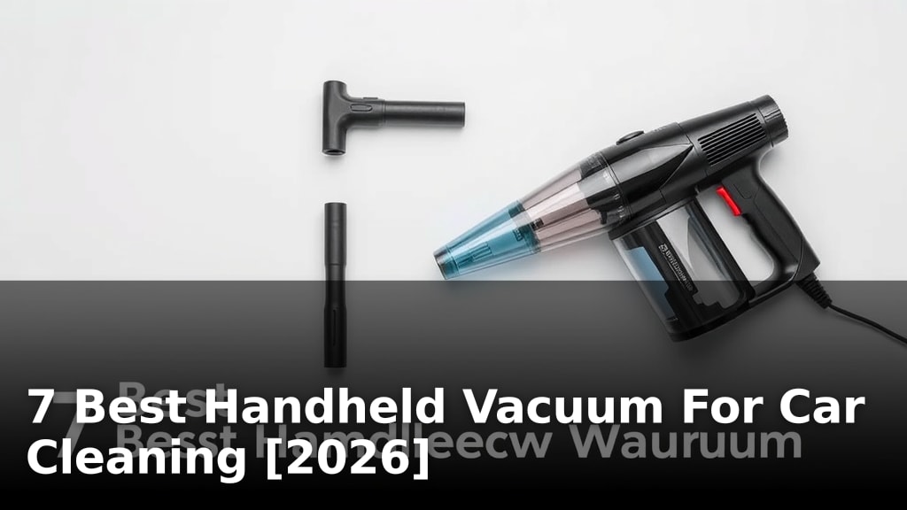 7 Best Handheld Vacuum For Car Cleaning [2026]