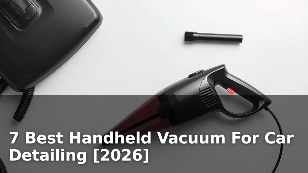 7 Best Handheld Vacuum For Car Detailing [2026]