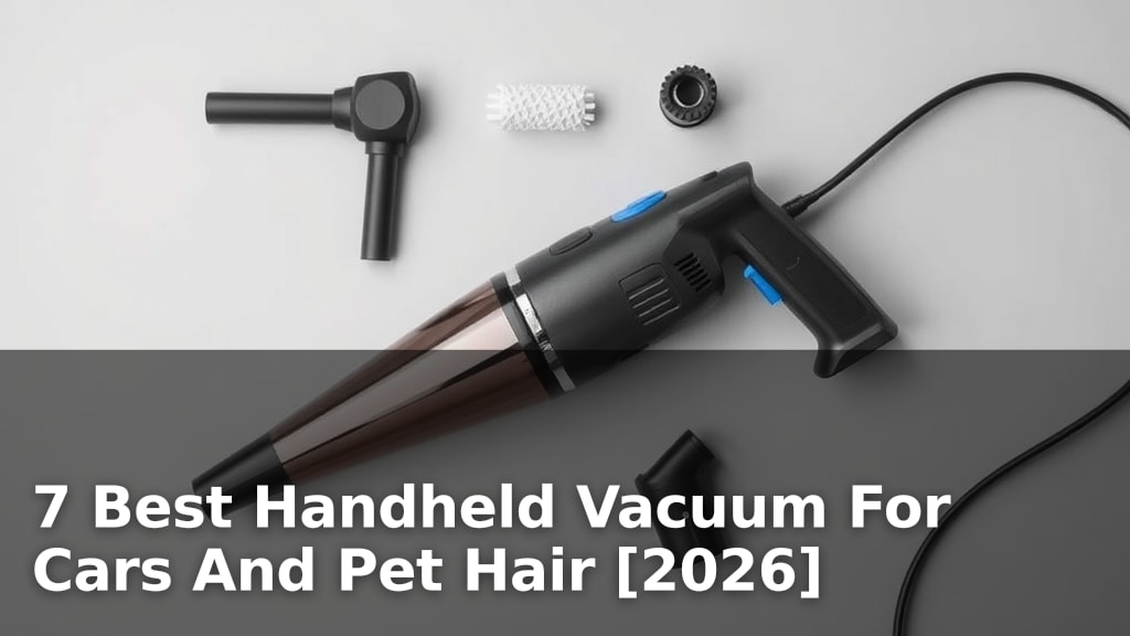 7 Best Handheld Vacuum For Cars And Pet Hair [2026]