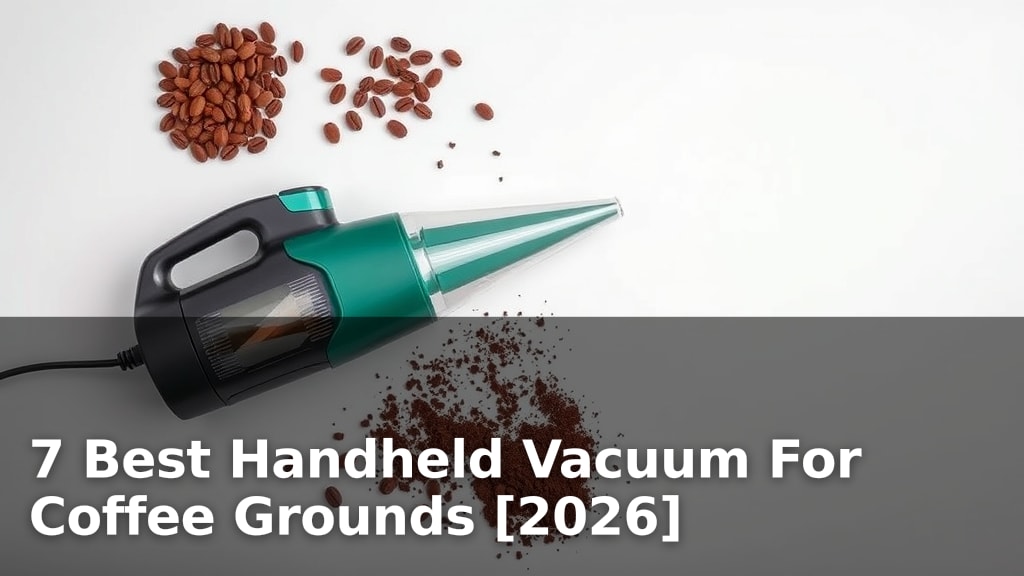 7 Best Handheld Vacuum For Coffee Grounds [2026]