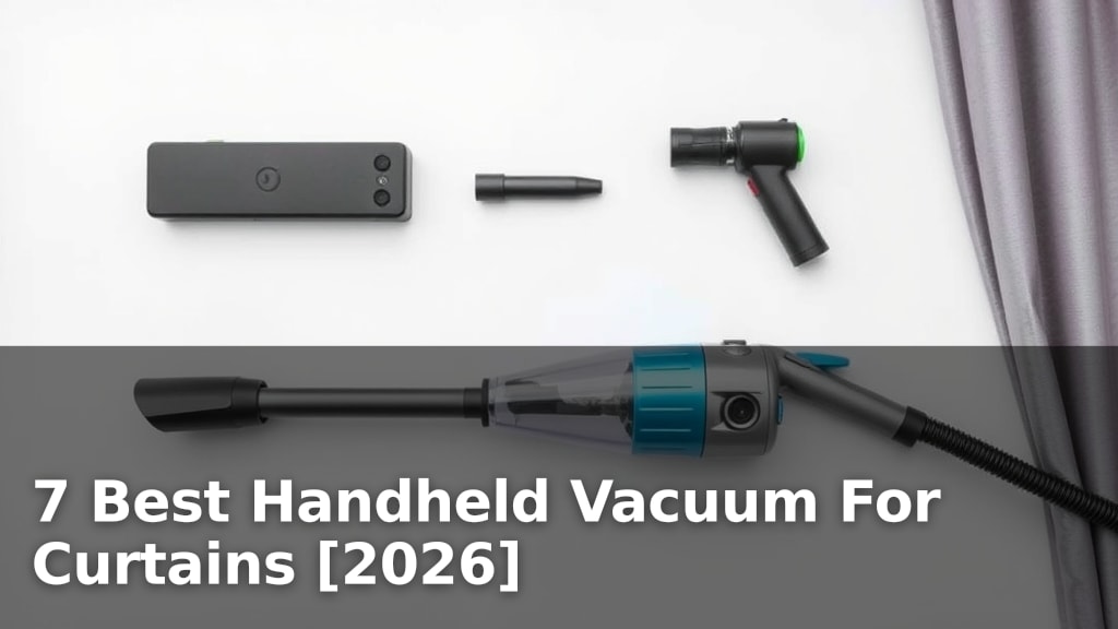 7 Best Handheld Vacuum For Curtains [2026]