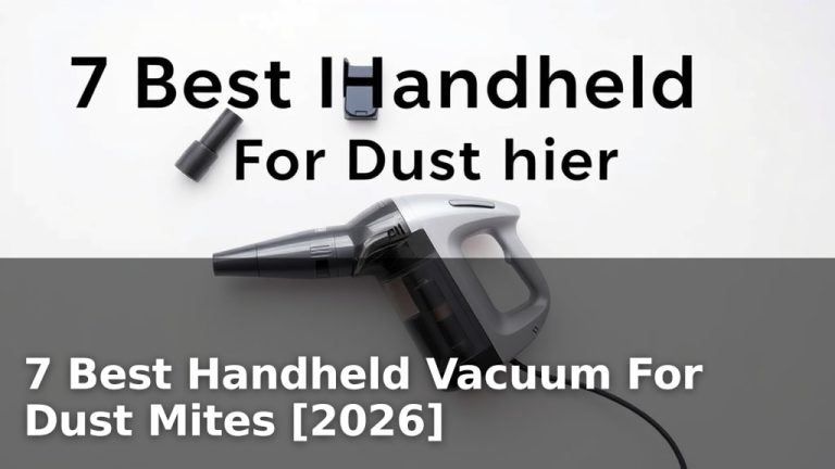 7 Best Handheld Vacuum For Dust Mites [2026]
