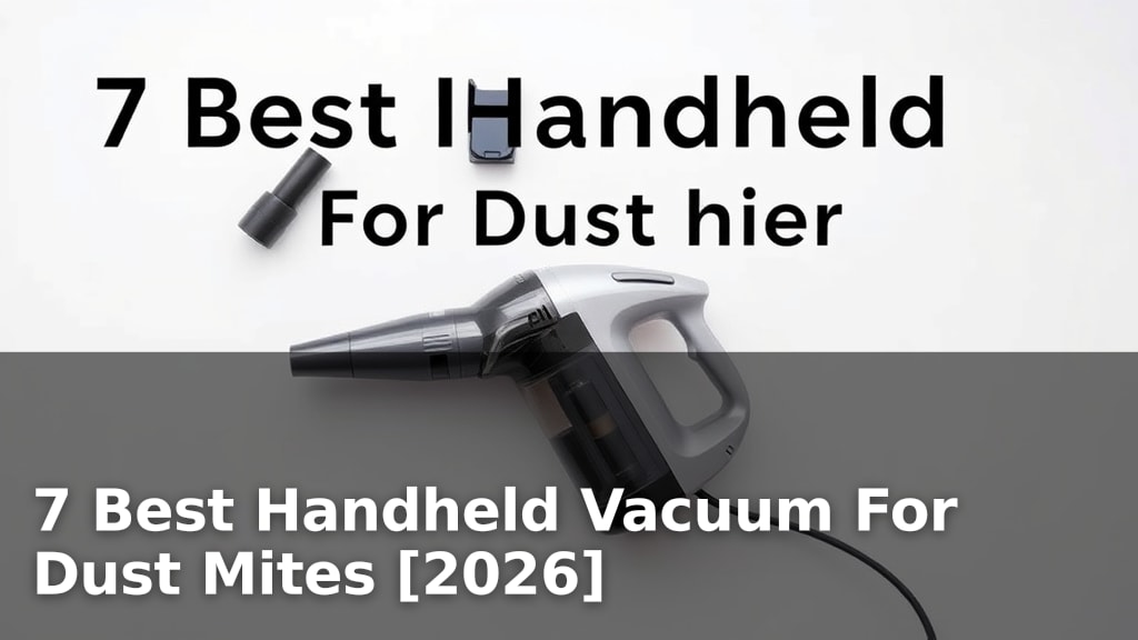 7 Best Handheld Vacuum For Dust Mites [2026]
