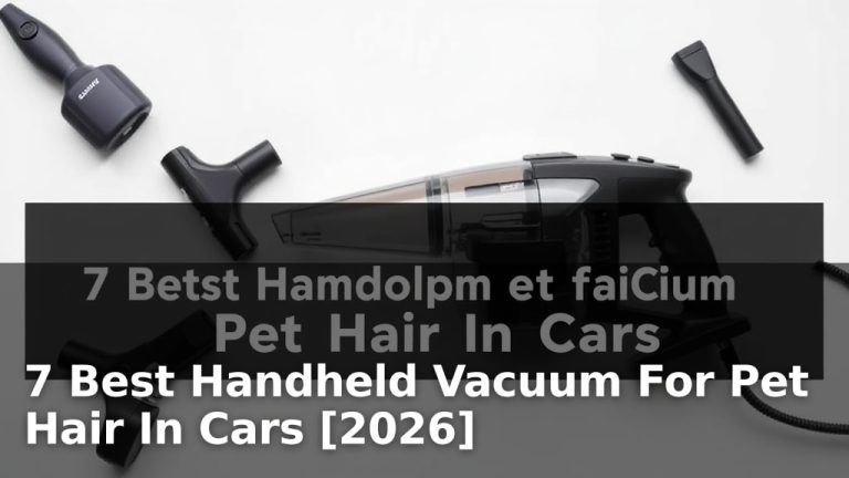 7 Best Handheld Vacuum For Pet Hair In Cars [2026]