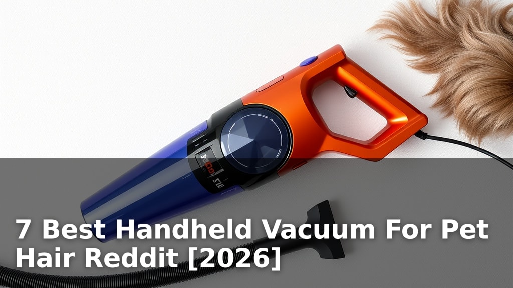 7 Best Handheld Vacuum For Pet Hair Reddit [2026]