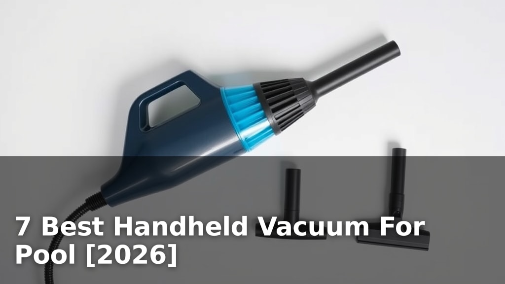 7 Best Handheld Vacuum For Pool [2026]