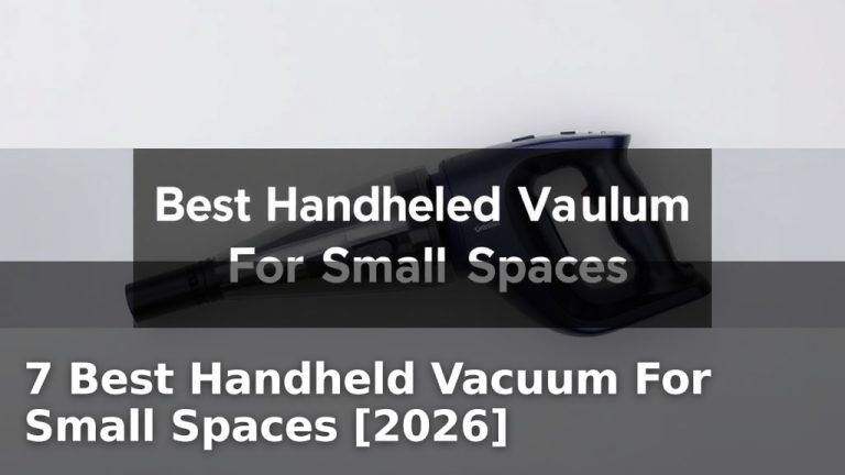 7 Best Handheld Vacuum For Small Spaces [2026]