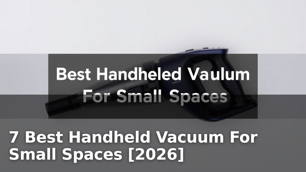 7 Best Handheld Vacuum For Small Spaces [2026]