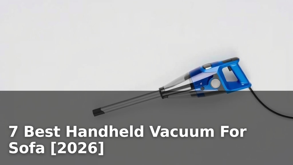 7 Best Handheld Vacuum For Sofa [2026]