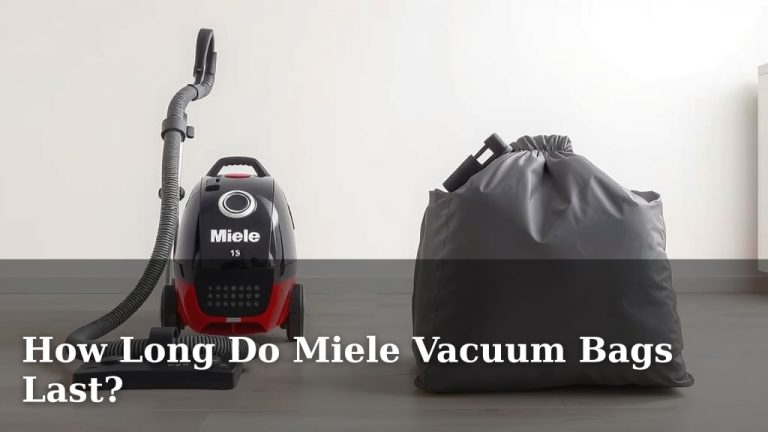 How Long Do Miele Vacuum Bags Last?