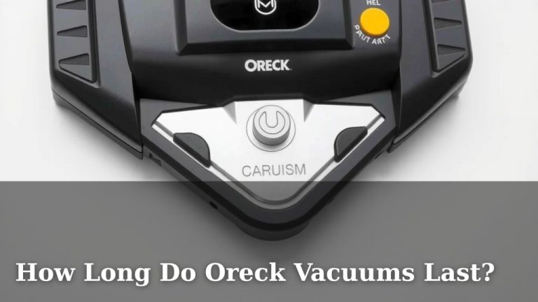 How Long Do Oreck Vacuums Last?