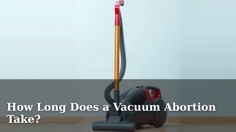 How Long Does a Vacuum Abortion Take?