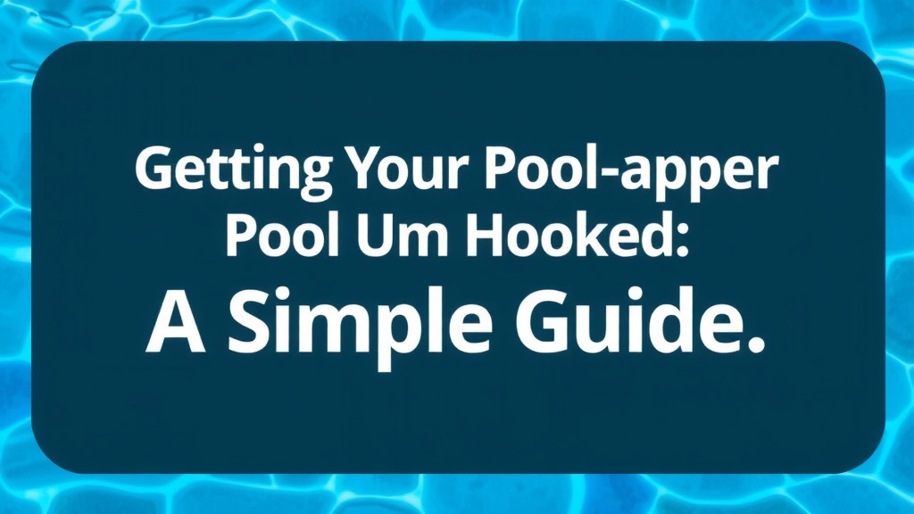 Getting Your Pool Vacuum Hooked Up: A Simple Guide