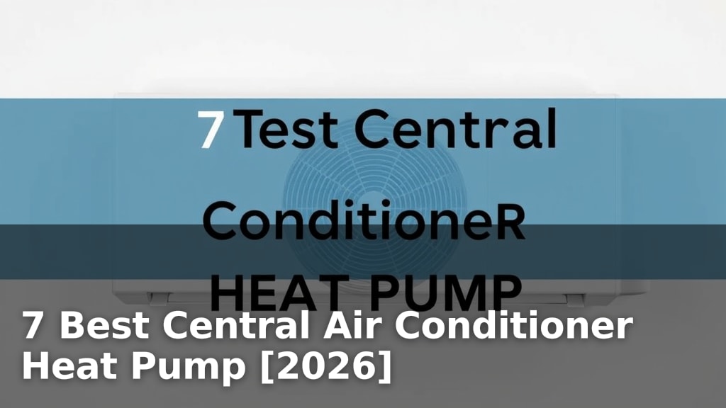 7 Best Central Air Conditioner Heat Pump [2026]