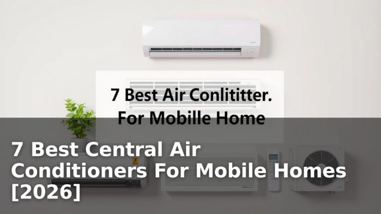 7 Best Central Air Conditioners For Mobile Homes [2026]