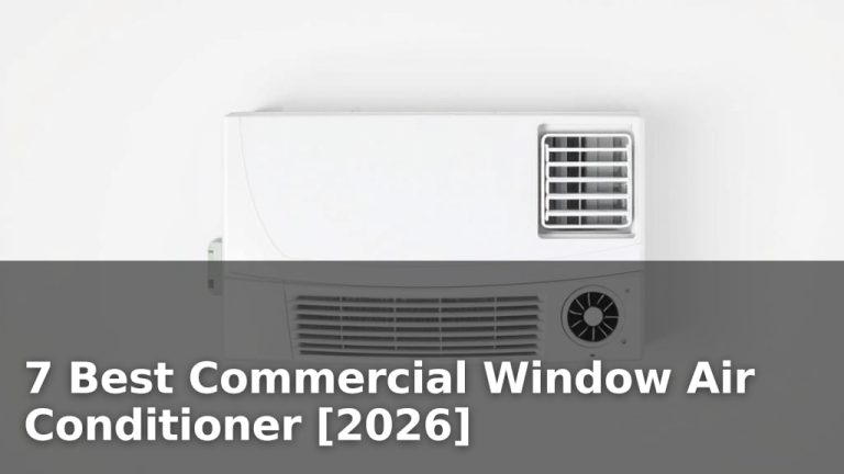 7 Best Commercial Window Air Conditioner [2026]