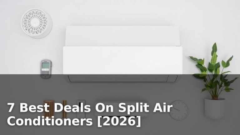 7 Best Deals On Split Air Conditioners [2026]