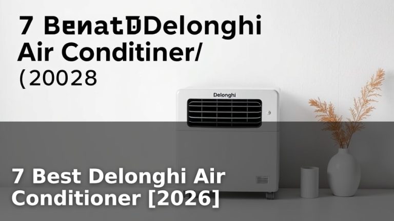 7 Best Delonghi Air Conditioner [2026]