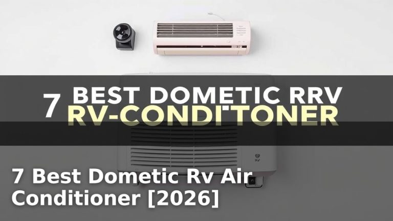 7 Best Dometic Rv Air Conditioner [2026]