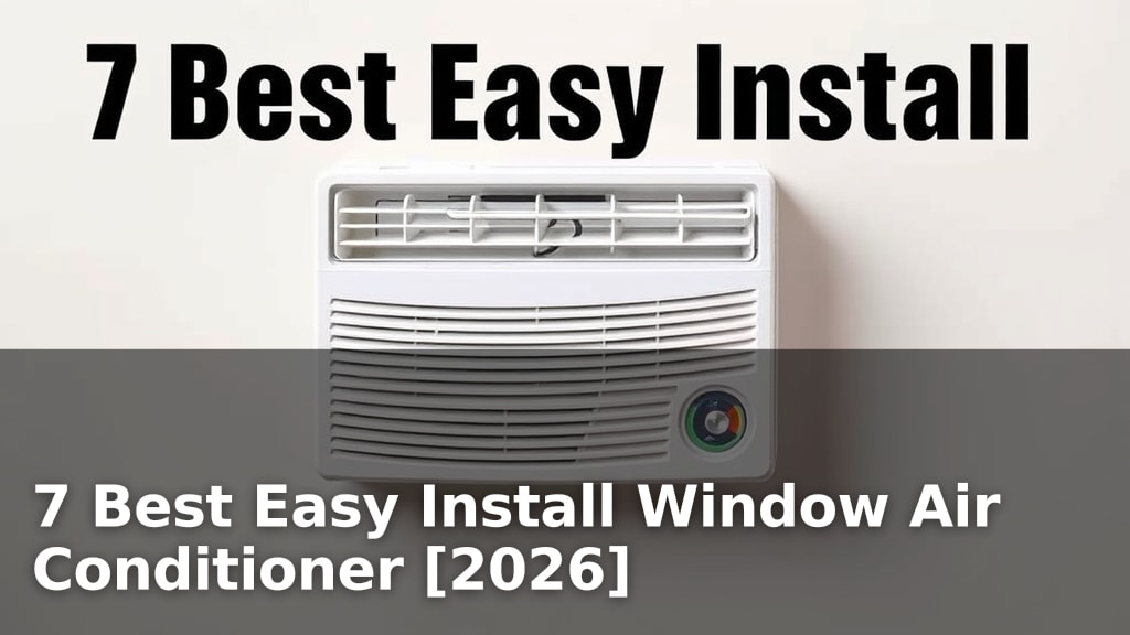 7 Best Easy Install Window Air Conditioner [2026]