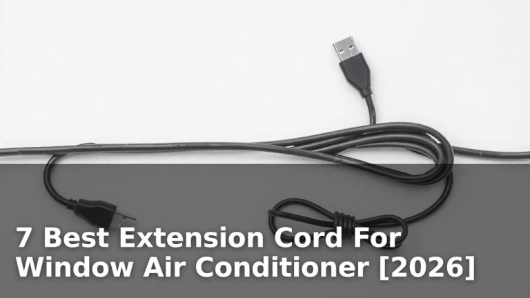 7 Best Extension Cord For Window Air Conditioner [2026]