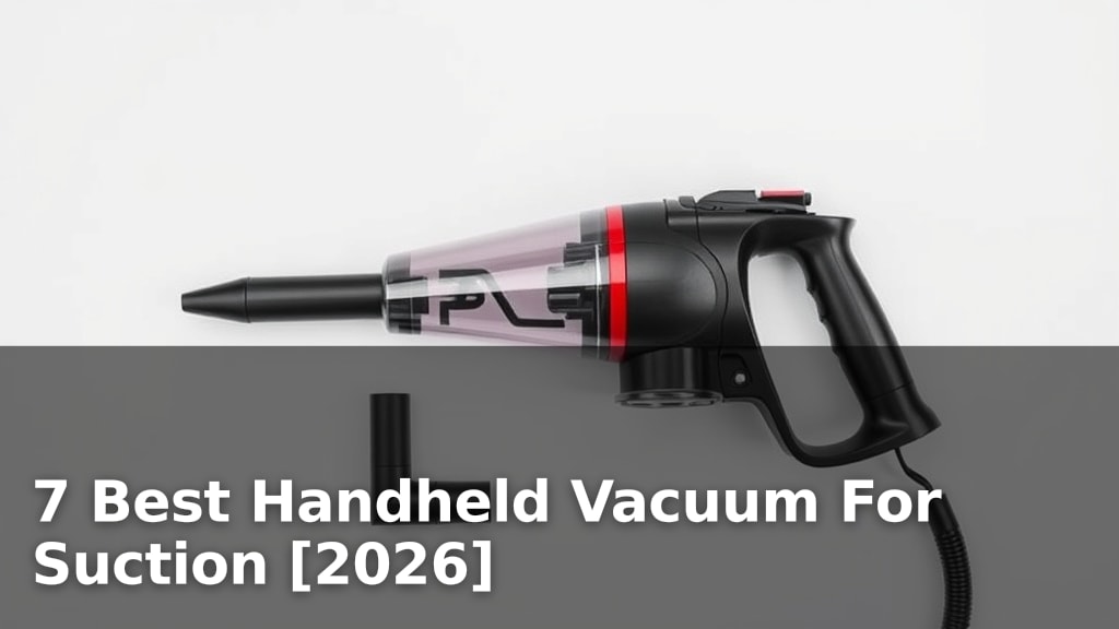 7 Best Handheld Vacuum For Suction [2026]