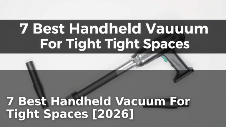 7 Best Handheld Vacuum For Tight Spaces [2026]