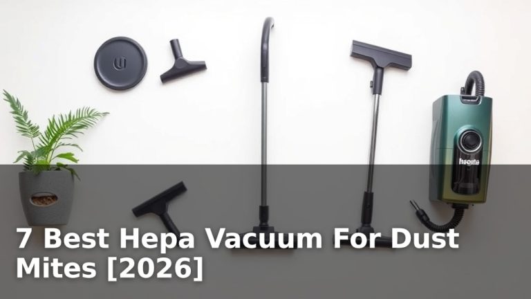 7 Best Hepa Vacuum For Dust Mites [2026]