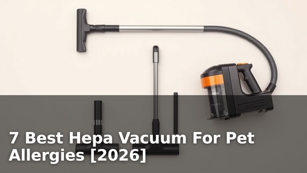 7 Best Hepa Vacuum For Pet Allergies [2026]