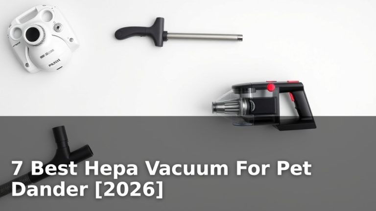 7 Best Hepa Vacuum For Pet Dander [2026]