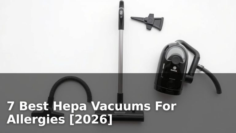 7 Best Hepa Vacuums For Allergies [2026]