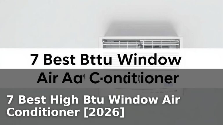 7 Best High Btu Window Air Conditioner [2026]
