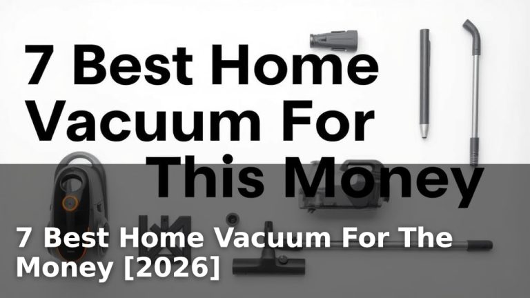 7 Best Home Vacuum For The Money [2026]