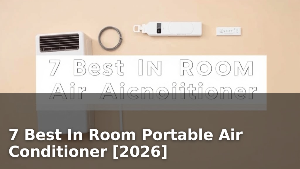 7 Best In Room Portable Air Conditioner [2026]
