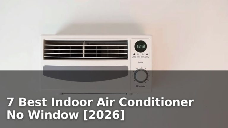 7 Best Indoor Air Conditioner No Window [2026]