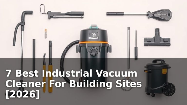 7 Best Industrial Vacuum Cleaner For Building Sites [2026]