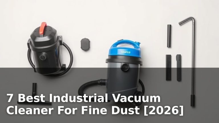 7 Best Industrial Vacuum Cleaner For Fine Dust [2026]