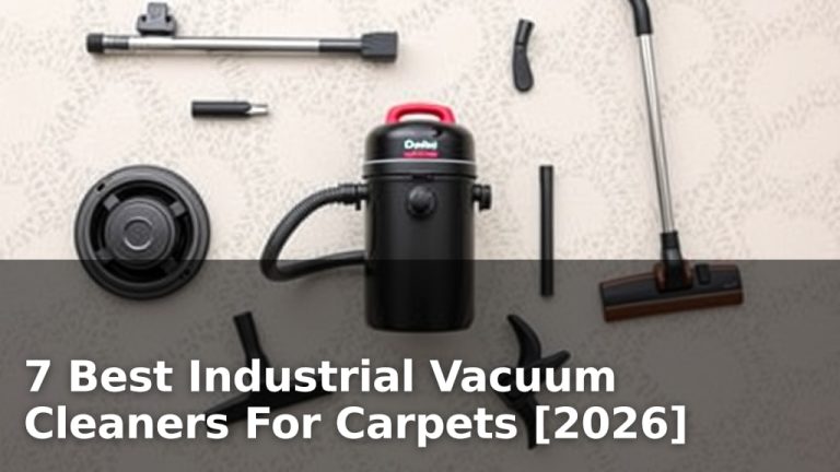 7 Best Industrial Vacuum Cleaners For Carpets [2026]