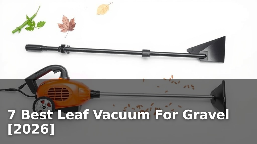 7 Best Leaf Vacuum For Gravel [2026]