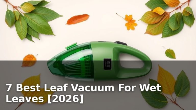 7 Best Leaf Vacuum For Wet Leaves [2026]