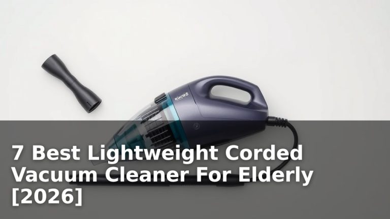 7 Best Lightweight Corded Vacuum Cleaner For Elderly [2026]