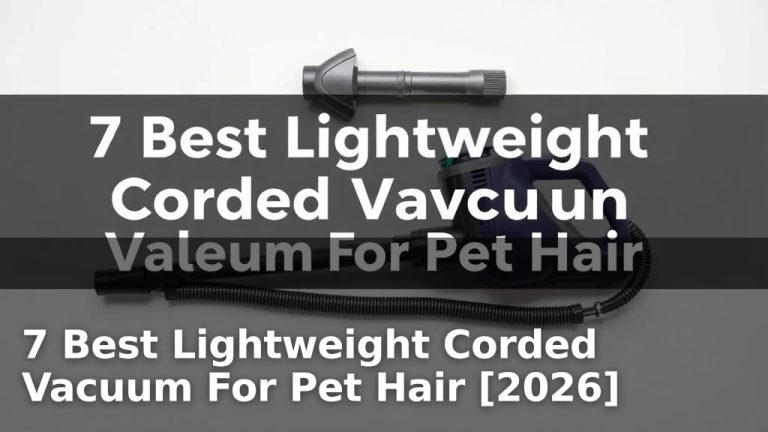 7 Best Lightweight Corded Vacuum For Pet Hair [2026]