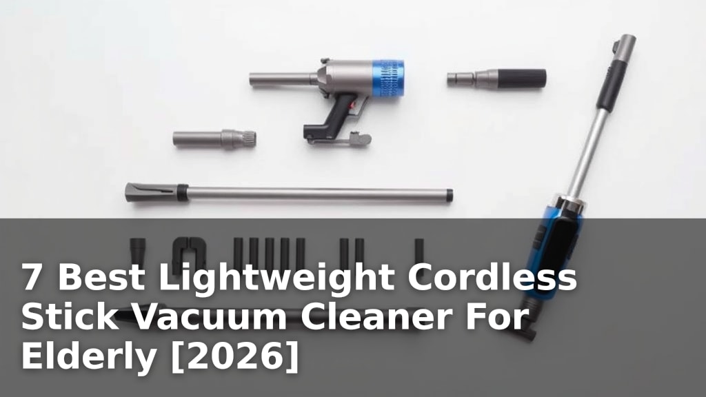7 Best Lightweight Cordless Stick Vacuum Cleaner For Elderly [2026]
